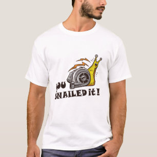 You snailed it well done T-Shirt