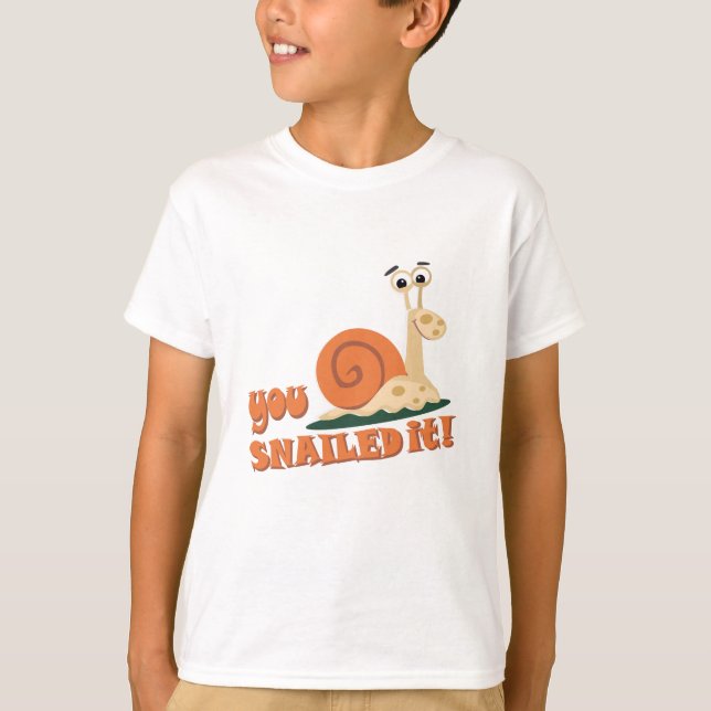 You snailed it well done T-Shirt (Front)
