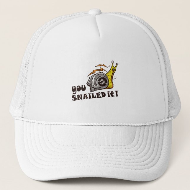 You snailed it well done trucker hat (Front)