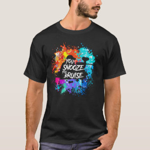 You Snooze You Bruise Funny Paintball Gift Men Wom T-Shirt