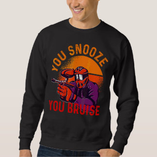 You Snooze You Bruise  Paintball  Men Women Kids Sweatshirt