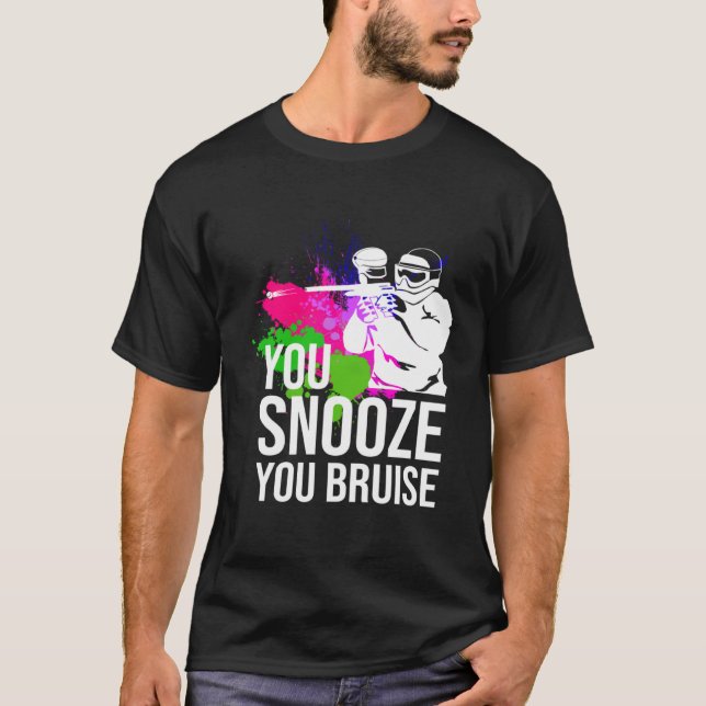 You Snooze You Bruise Paintball  Paintball  s T-Shirt (Front)