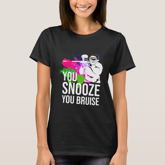 You Snooze You Bruise Paintball  Paintball  s T-Shirt (Front)