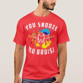 You Snooze You Bruise Paintball T-Shirt