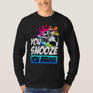 You Snooze You Bruise Paintball T-Shirt