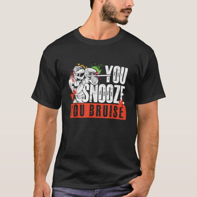 You Snooze You Bruise Paintballer Paintball Paintb T-Shirt (Front)