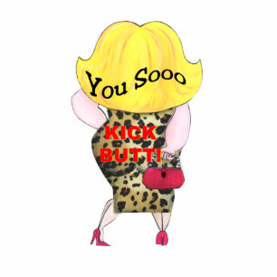 You Sooo Kick Butt sculpture Standing Photo Sculpture