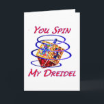 You Spin My Dreidel Holiday Card<br><div class="desc">You Spin My Dreidel tee's, cards and buttons are great Chanukah presents for that special someone. Dreidel, dreidel, dreidel... </div>
