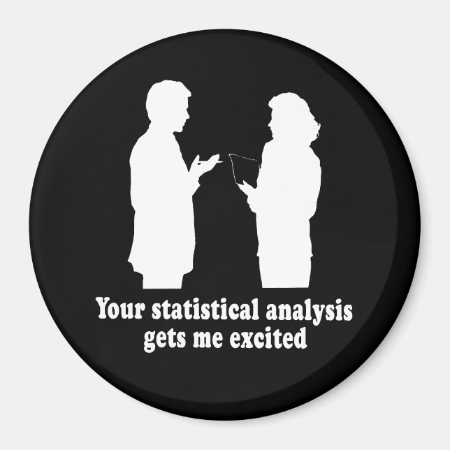YOU STATISTICAL ANALYSIS GETS ME EXCITED T-shirt Magnet (Front)