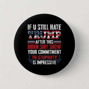 You Still Hate Trump After This Biden Show1 6 Cm Round Badge