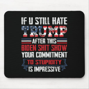 You Still Hate Trump After This Biden Show1 Mouse Mat