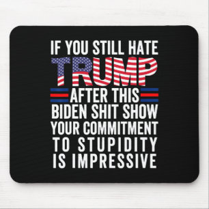 You Still Hate Trump After This Biden Show Vote Tr Mouse Mat
