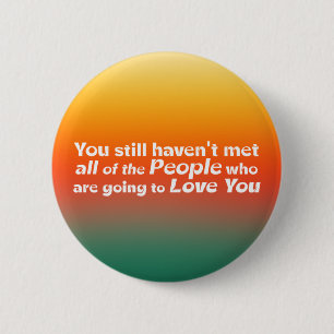 You still haven't met… 6 cm round badge