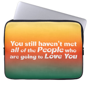 You still haven't met all...   laptop sleeve