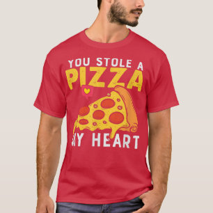 You Stole A Piece of My Heart Pizza Lovers Funny C T-Shirt