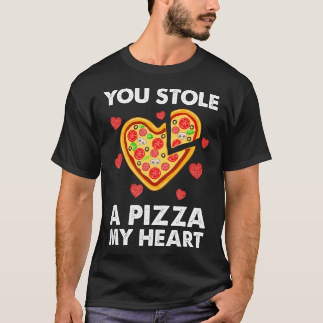 You Stole A Pizza Of My Heart Funny Valentines T-Shirt (Front)