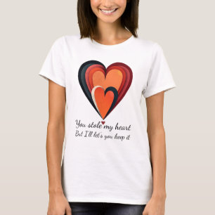 You Stole My Heart - Romantic Gift Idea T-Shirt