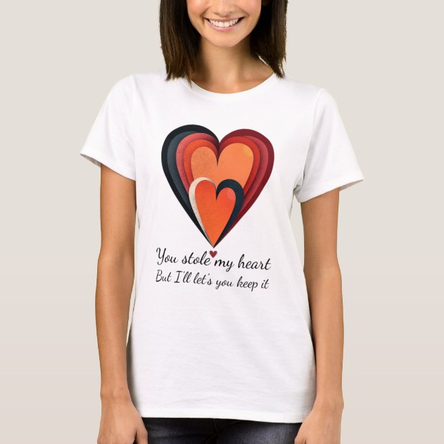 You Stole My Heart - Romantic Gift Idea T-Shirt (Front)