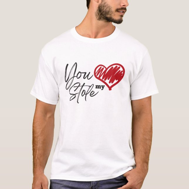 You Stole My Heart  T-Shirt (Front)