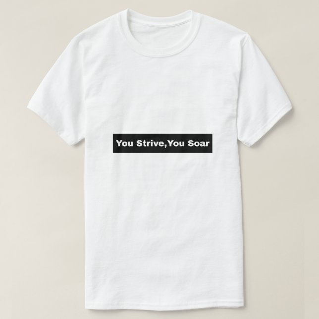 You strive you soar T-Shirt (Design Front)