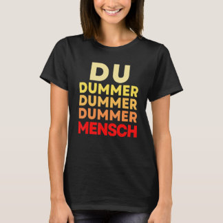 You stupid person  sarcasm sayings insult T-Shirt