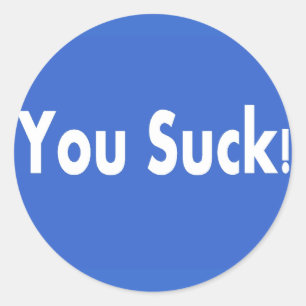 You Suck! Classic Round Sticker