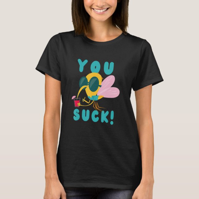 You Suck Just Like Mosquito Flying Insect Mosquito T-Shirt (Front)