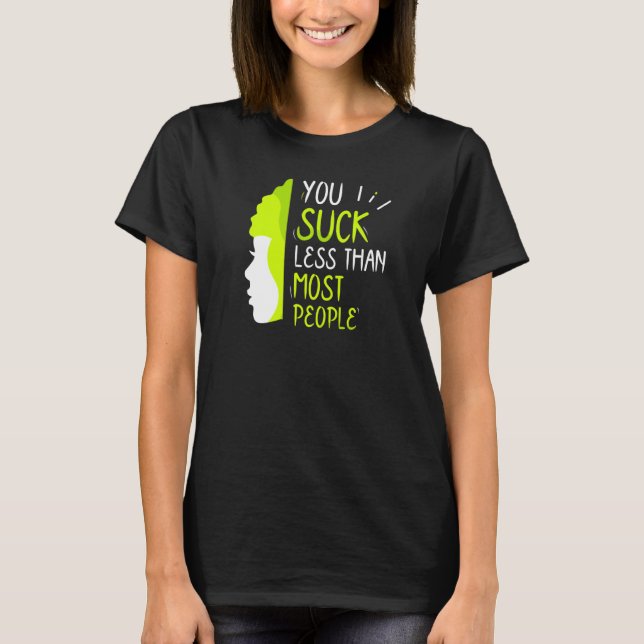 You Suck Less Than Most People Valentine's Day Val T-Shirt (Front)