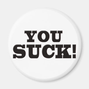 You Suck Magnet