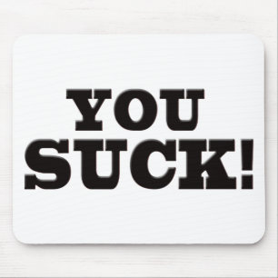 You Suck Mouse Mat