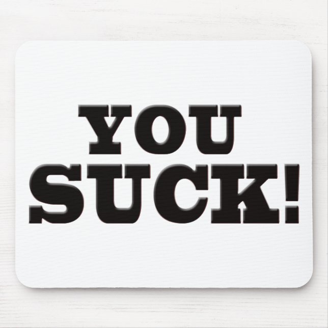 You Suck Mouse Mat (Front)