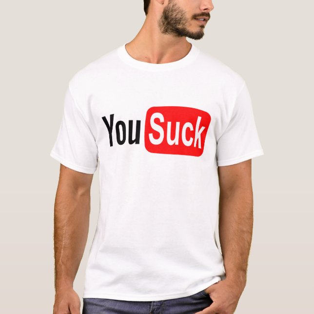 You Suck T-Shirt (Front)