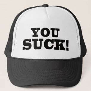 You Suck Trucker Hat