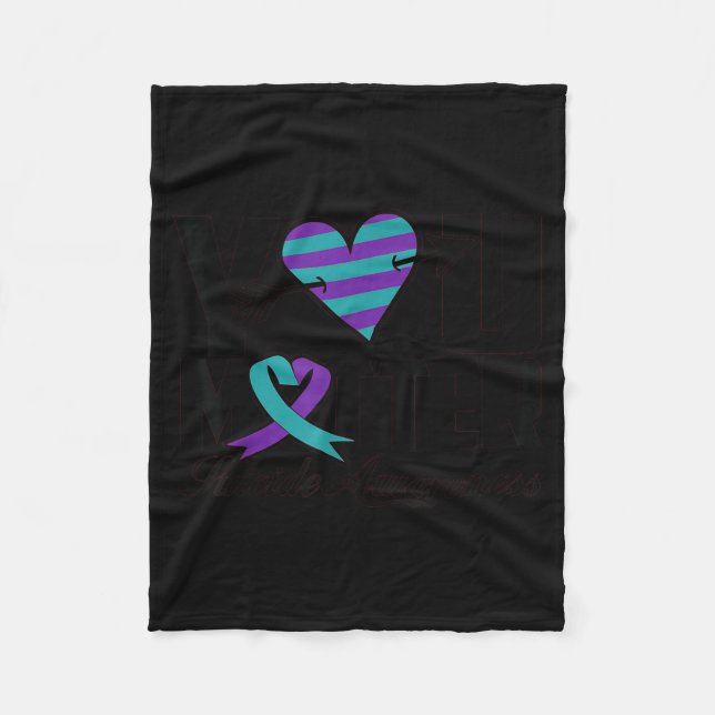 You Suicide Awareness Mental Health Message  Fleece Blanket (Front)