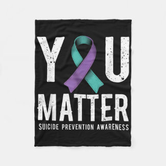 You Suicide Prevention Awareness  Fleece Blanket