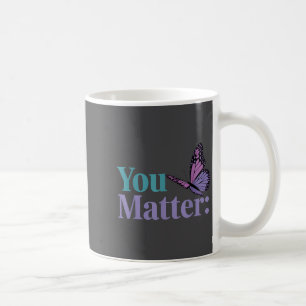 You Suicide Prevention Awareness Mental Health  Coffee Mug