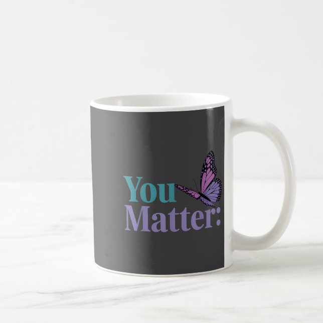 You Suicide Prevention Awareness Mental Health  Coffee Mug (Right)