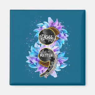 You Suicide Prevention Awareness Semicolon Sunflow Magnet