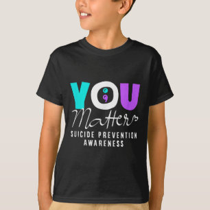 You Suicide Prevention Awareness T-Shirt