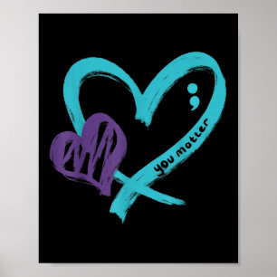 You Suicide Prevention Awareness Teal Purple Heart Poster