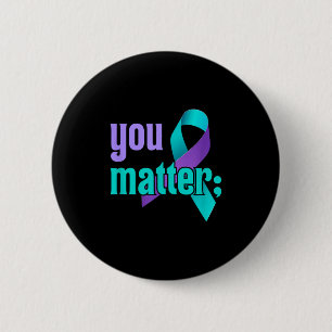 You Suicide Prevention Awareness Teal Purple Rainb 6 Cm Round Badge