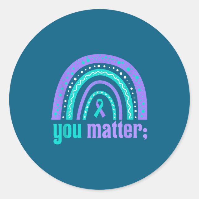 You Suicide Prevention Awareness Teal Purple Rainb Classic Round Sticker (Front)