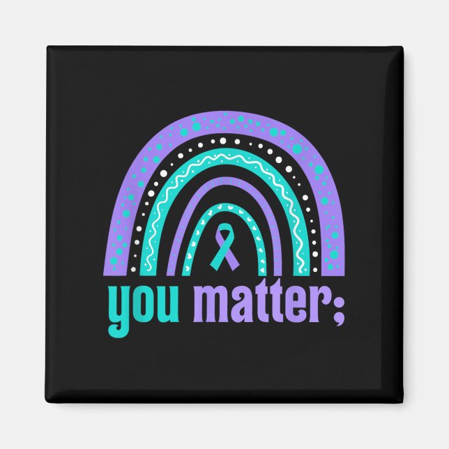 You Suicide Prevention Awareness Teal Purple Rainb Magnet (Front)