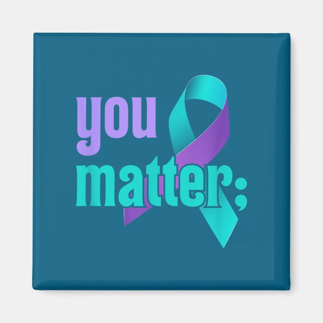 You Suicide Prevention Awareness Teal Purple Rainb Magnet (Front)