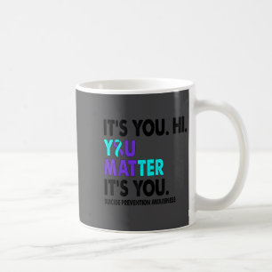 You Suicide Prevention Awareness Teal Purple Ribbo Coffee Mug