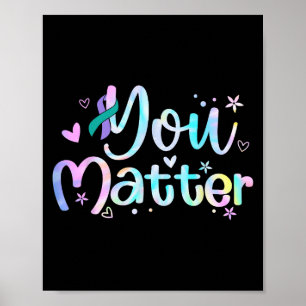 You Suicide Prevention Awareness Teal Purple Ribbo Poster