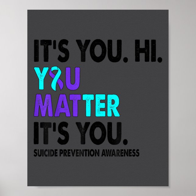 You Suicide Prevention Awareness Teal Purple Ribbo Poster (Front)