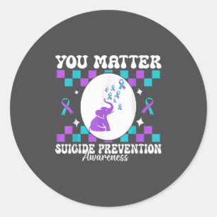 You Suicide Prevention Awareness Women  Classic Round Sticker