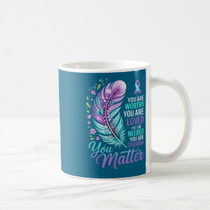 You Suicide Prevention Mental Health Awareness  Coffee Mug
