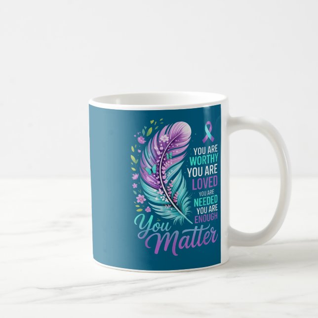 You Suicide Prevention Mental Health Awareness  Coffee Mug (Right)